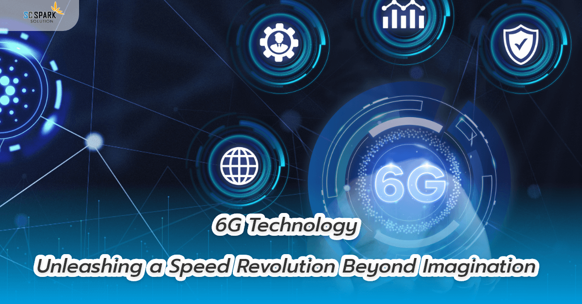 6G Technology Unleashing a Speed Revolution Beyond Imagination - รับทำ ...